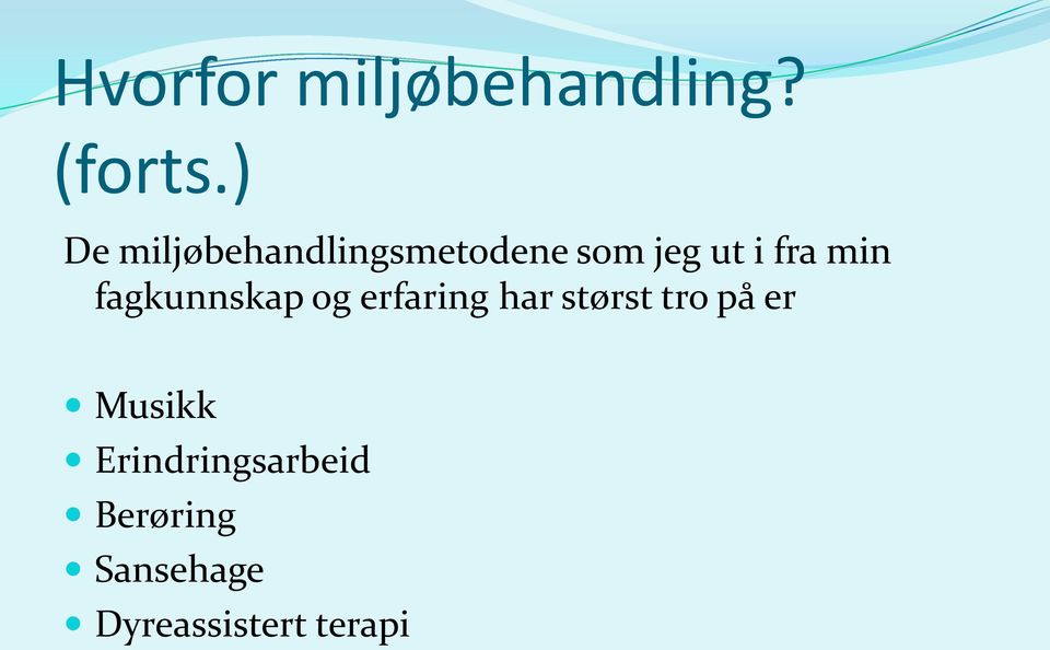 min fagkunnskap og erfaring har størst tro på