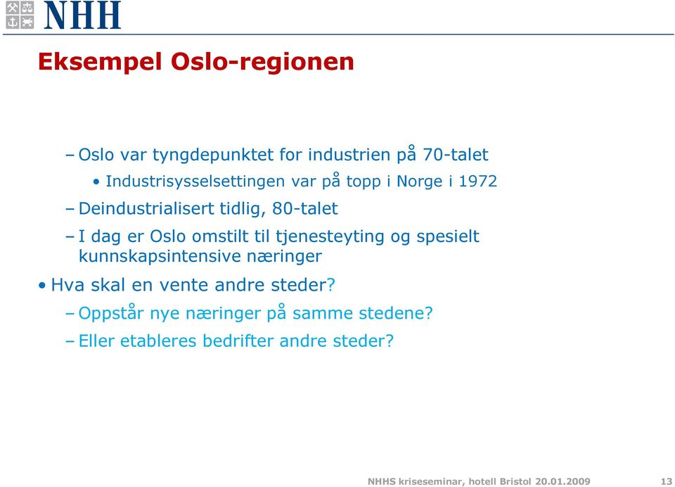 tjenesteyting og spesielt kunnskapsintensive næringer Hva skal en vente andre steder?