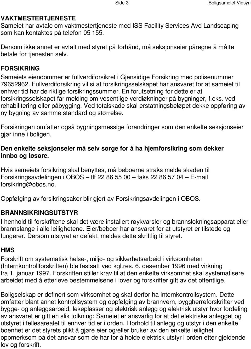 D e r s o m i k k e a n n e t e r a v t a t l p t å f o m r h e å d n d, s m t å y s r e k s j o ns e i e r p å r e g n e å m å t t e b e t a l e f o r t j e n es t e n s e l v.