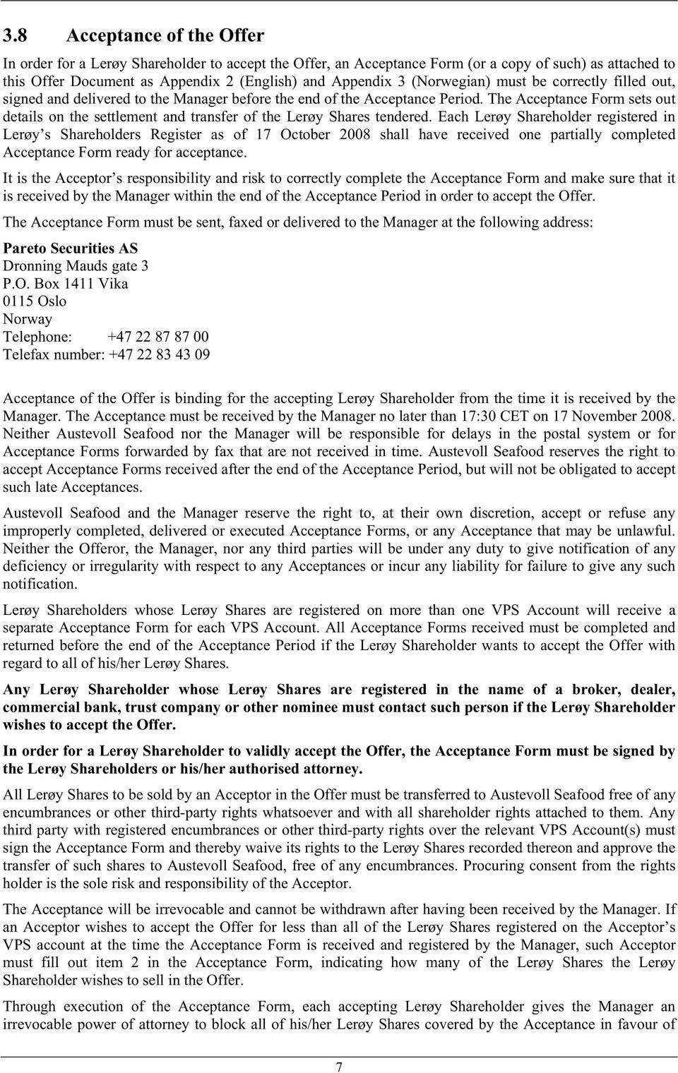 The Acceptance Form sets out details on the settlement and transfer of the Lerøy Shares tendered.