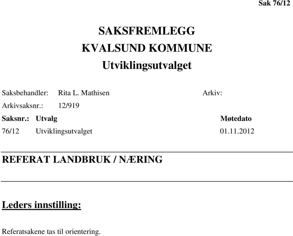 : 12/919 Saksnr.: Utvalg Møtedato 76/12 Utviklingsutvalget 01.11.