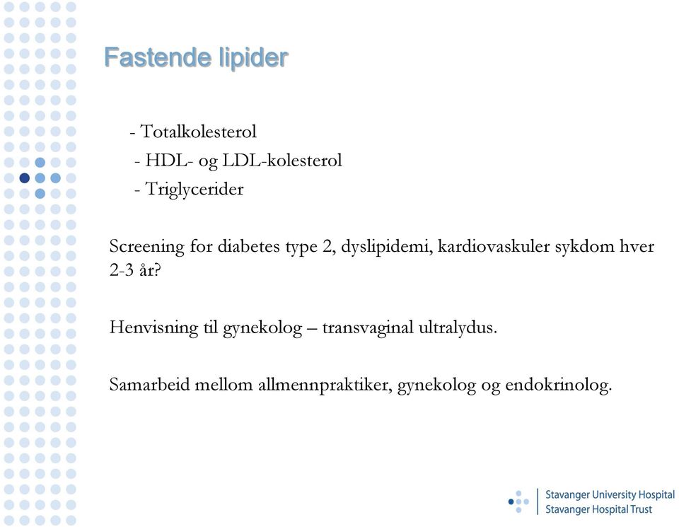 kardiovaskuler sykdom hver 2-3 år?