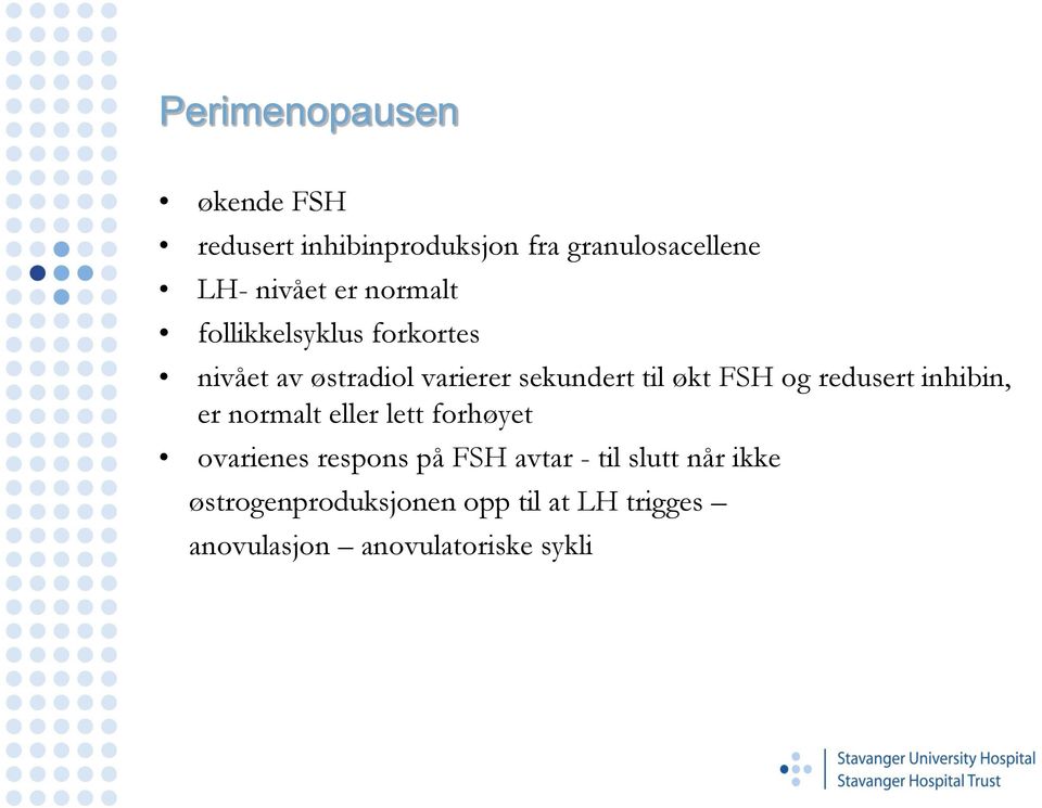 redusert inhibin, er normalt eller lett forhøyet ovarienes respons på FSH avtar - til