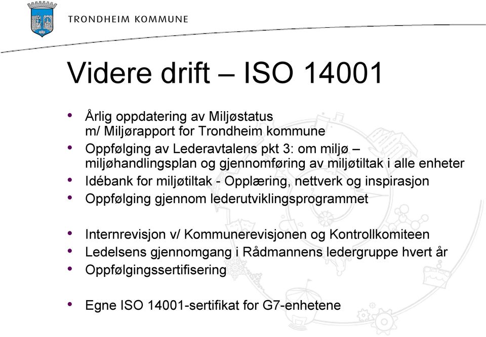 nettverk og inspirasjon Oppfølging gjennom lederutviklingsprogrammet Internrevisjon v/ Kommunerevisjonen og