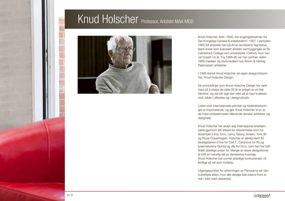 Fra 1968-95 var han partner, siden 1988 medeier og styremedlem hos Krohn & Hartvig Rasmussen arkitekter. I 1995 startet Knud Holscher sin egen designvirksomhet, Knud Holscher Design.