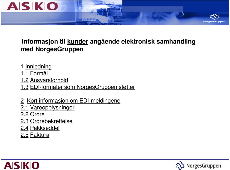 3 EDI-formater som NorgesGruppen støtter 2 Kort informasjon om