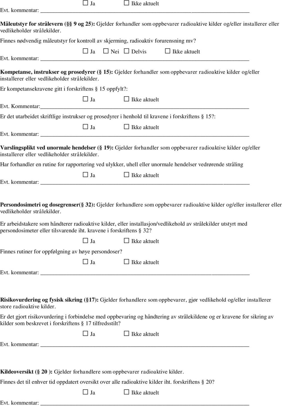 Kompetanse, instrukser og prosedyrer ( 15): Gjelder forhandler som oppbevarer radioaktive kilder og/eller installerer eller vedlikeholder strålekilder.