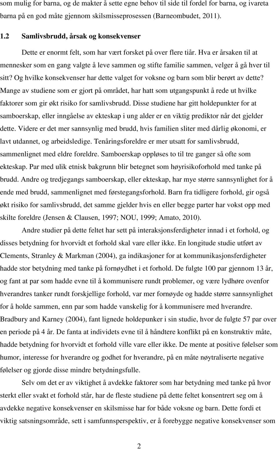 Hva er årsaken til at mennesker som en gang valgte å leve sammen og stifte familie sammen, velger å gå hver til sitt?