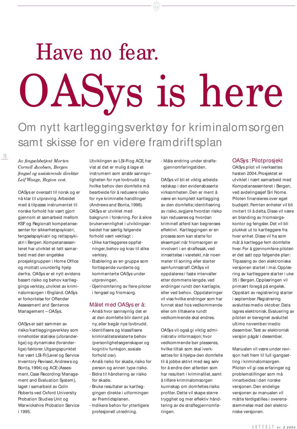 Waage, Region vest. OASys er oversatt til norsk og er nå klar til utprøving.