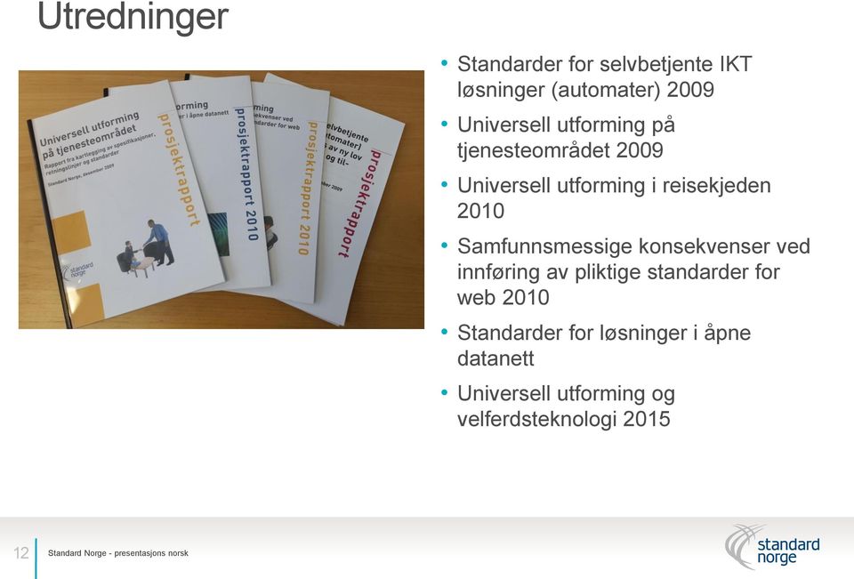 konsekvenser ved innføring av pliktige standarder for web 2010 Standarder for løsninger i