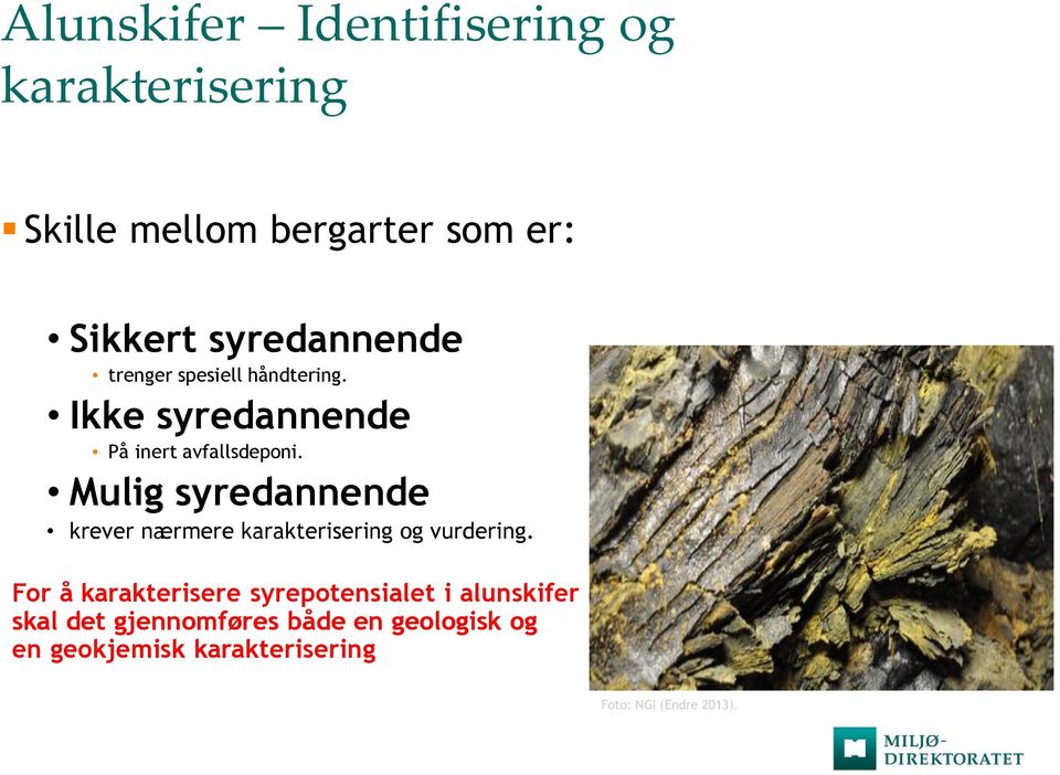 Mulig syredannende krever nærmere karakterisering og vurdering.