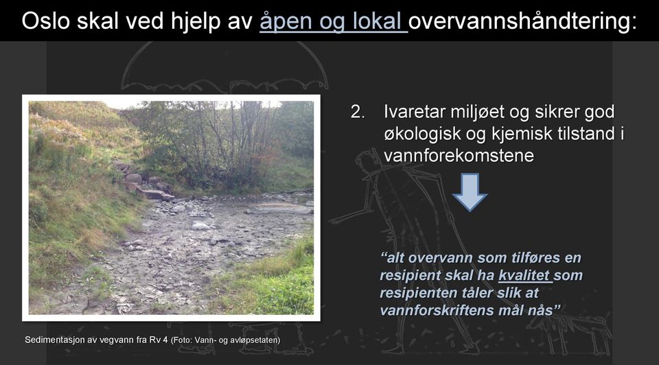 vannforekomstene alt overvann som tilføres en resipient skal ha kvalitet som