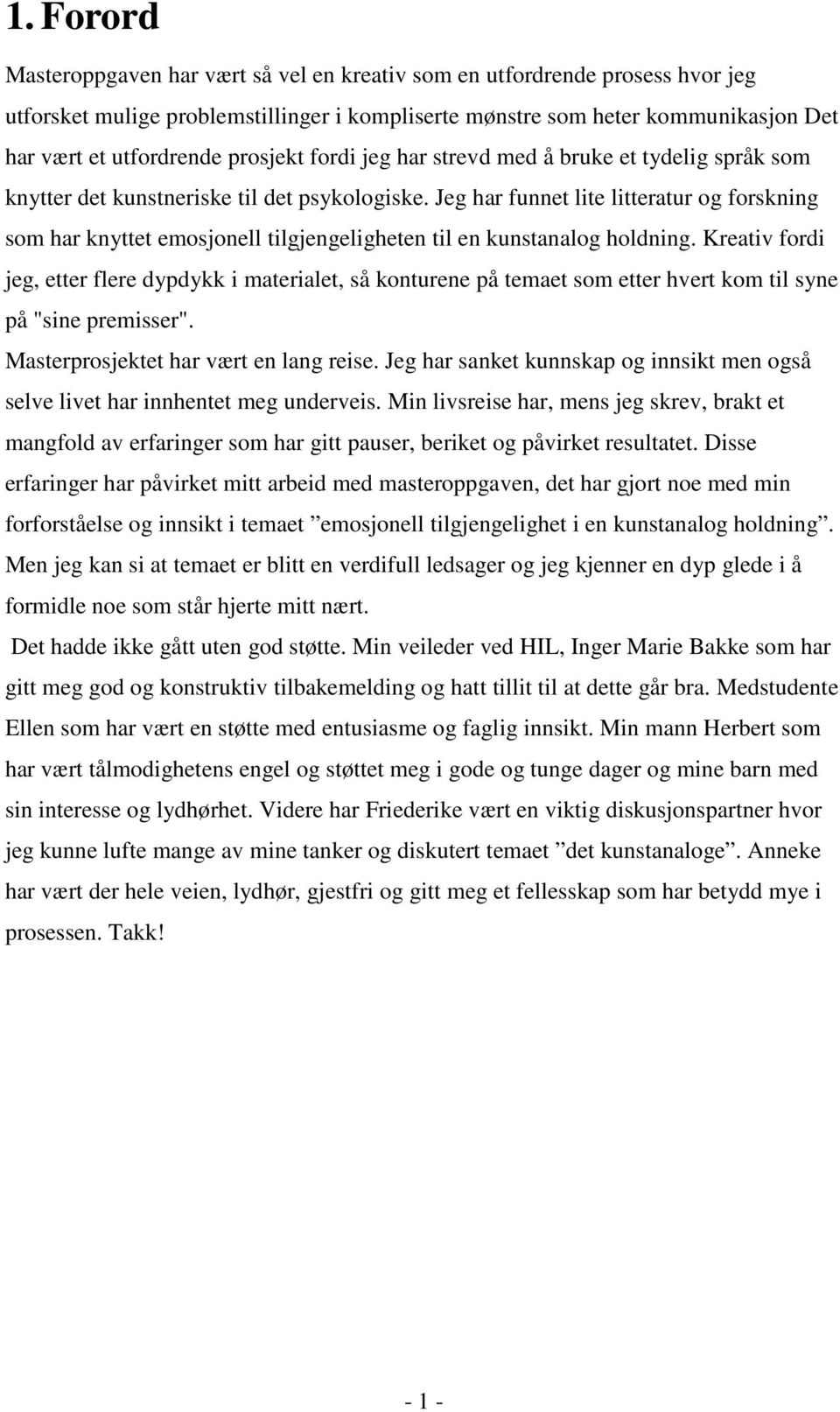 Jeg har funnet lite litteratur og forskning som har knyttet emosjonell tilgjengeligheten til en kunstanalog holdning.