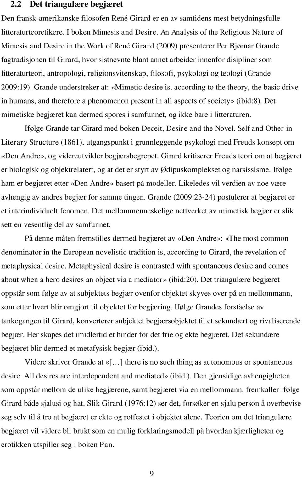 disipliner som litteraturteori, antropologi, religionsvitenskap, filosofi, psykologi og teologi (Grande 2009:19).