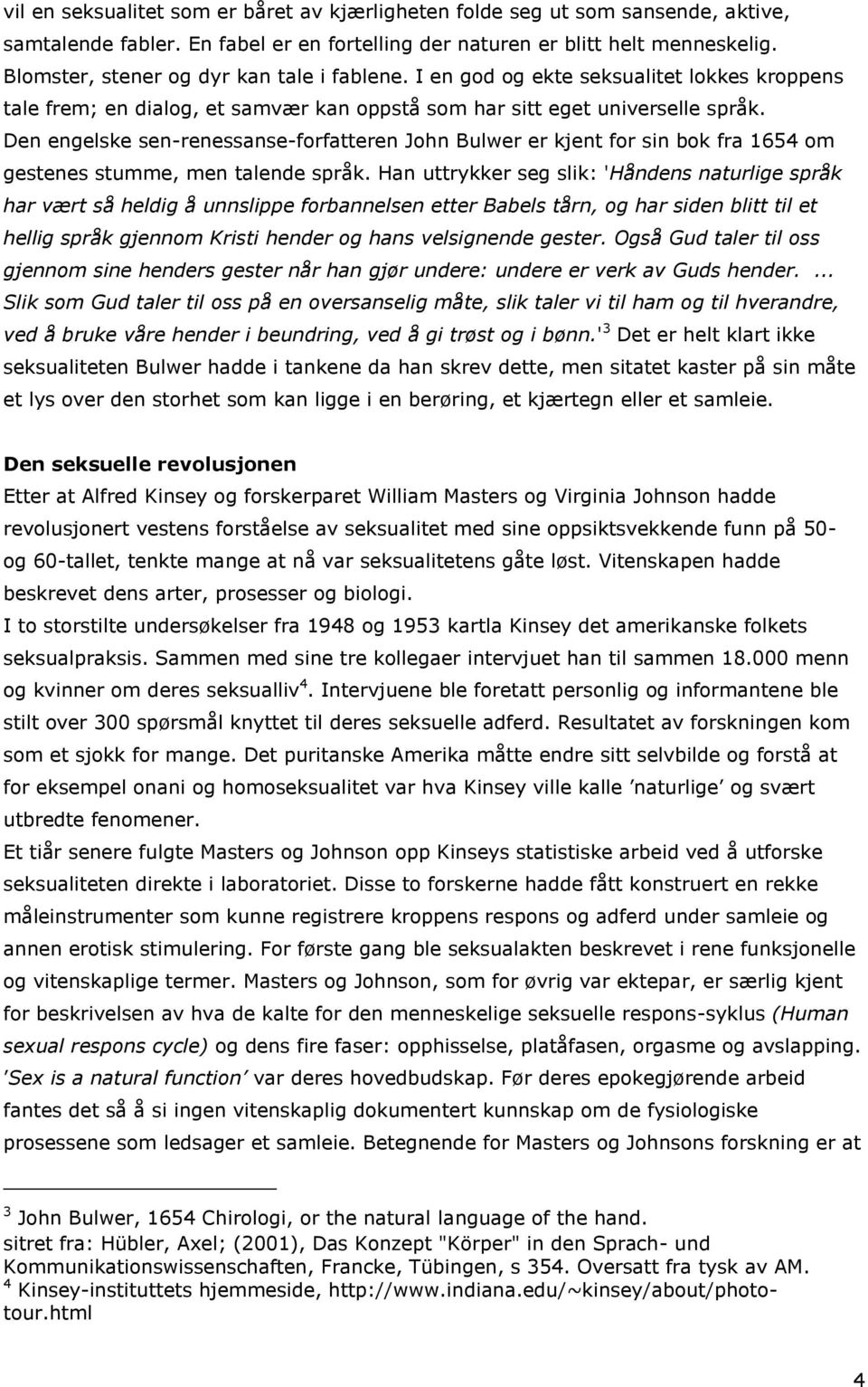 Den engelske sen-renessanse-forfatteren John Bulwer er kjent for sin bok fra 1654 om gestenes stumme, men talende språk.