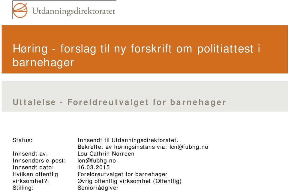 no Innsendt av: Lou Cathrin Norreen Innsenders e-post: lcn@fubhg.no Innsendt dato: 16.03.