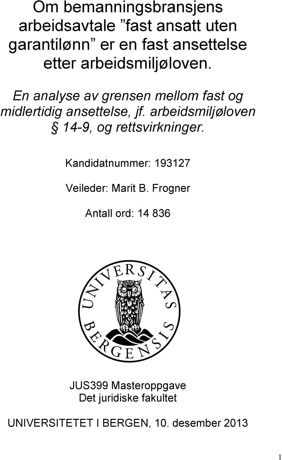 arbeidsmiljøloven 14-9, og rettsvirkninger. Kandidatnummer: 193127 Veileder: Marit B.