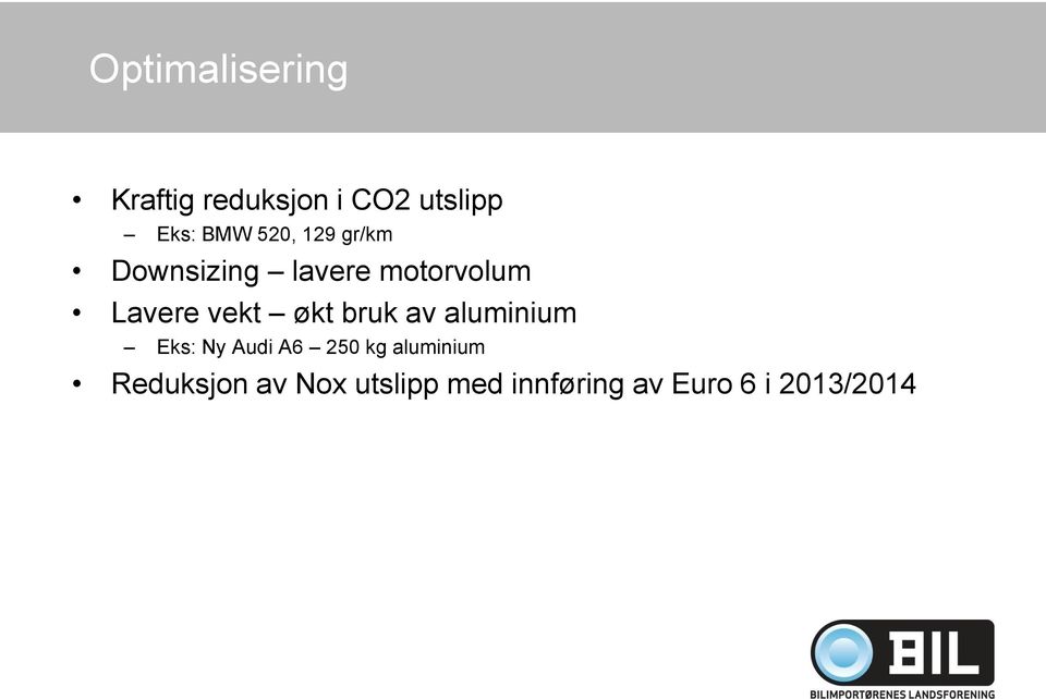 økt bruk av aluminium Eks: Ny Audi A6 250 kg aluminium