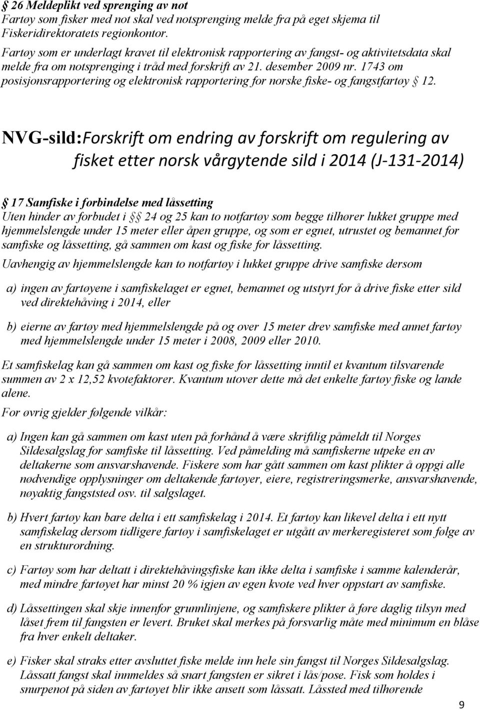 1743 om posisjonsrapportering og elektronisk rapportering for norske fiske- og fangstfartøy 12.