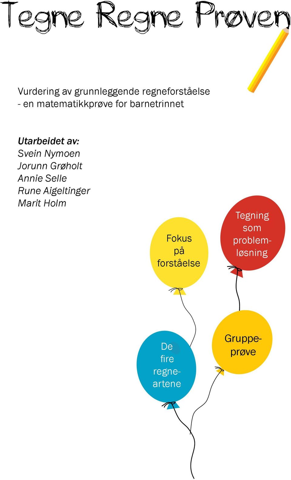 Jorunn Grøholt Annie Selle Rune Aigeltinger Marit Holm Fokus på