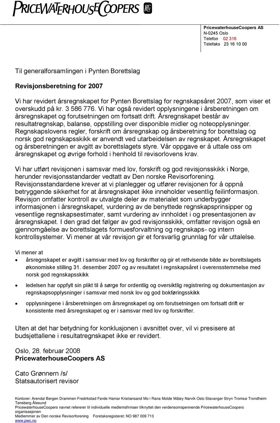 Årsregnskapet består av resultatregnskap, balanse, oppstilling over disponible midler og noteopplysninger.