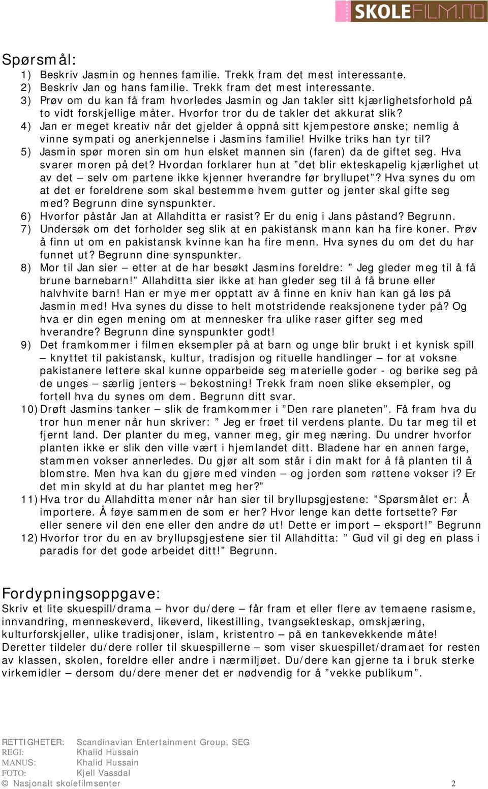 5) Jasmin spør moren sin om hun elsket mannen sin (faren) da de giftet seg. Hva svarer moren på det?