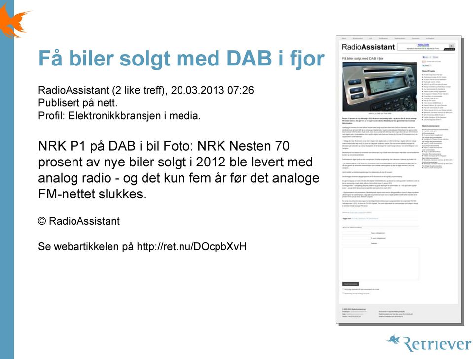 NRK P1 på DAB i bil Foto: NRK Nesten 70 prosent av nye biler solgt i 2012 ble