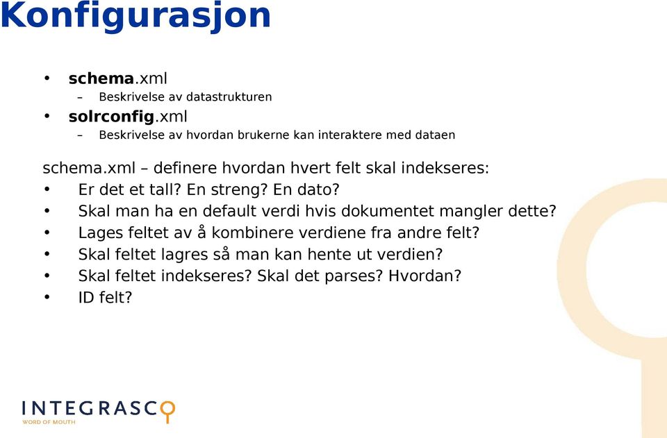 xml definere hvordan hvert felt skal indekseres: Er det et tall? En streng? En dato?