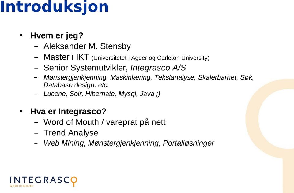 Integrasco A/S Mønstergjenkjenning, Maskinlæring, Tekstanalyse, Skalerbarhet, Søk, Database