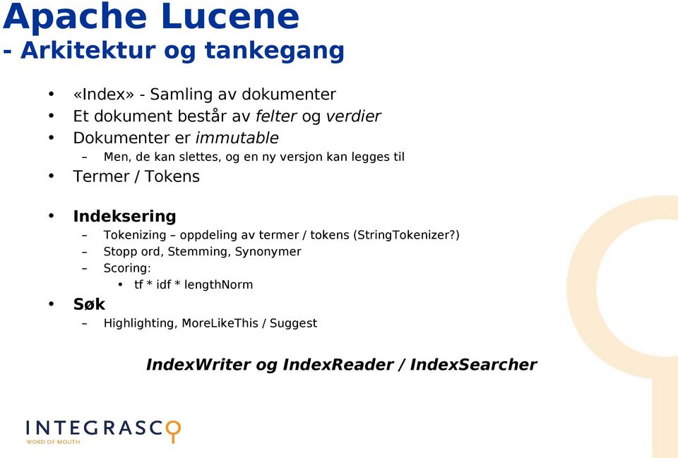 Indeksering Tokenizing oppdeling av termer / tokens (StringTokenizer?