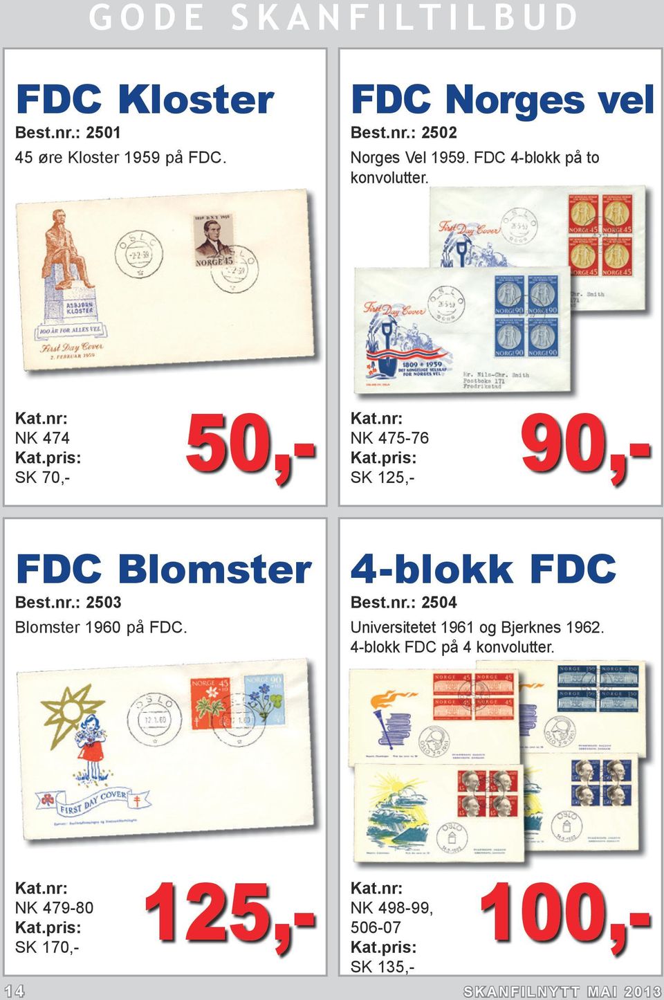: 2503 Blomster 1960 på FDC. 4-blokk FDC Best.nr.: 2504 Universitetet 1961 og Bjerknes 1962.
