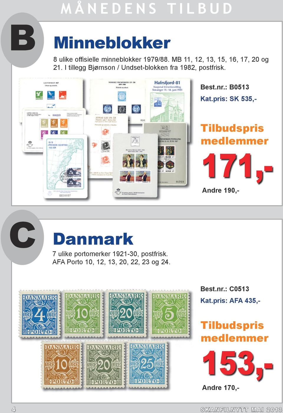 : B0513 SK 535,- Tilbudspris medlemmer 171,- Andre 190,- C Danmark 7 ulike portomerker 1921-30,