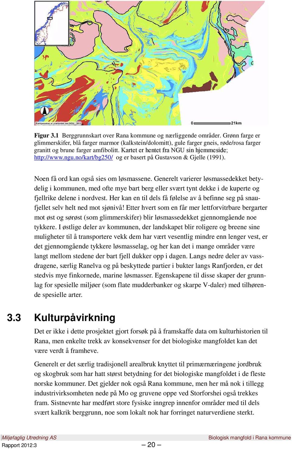 no/kart/bg250/ og er basert på Gustavson & Gjelle (1991). Noen få ord kan også sies om løsmassene.