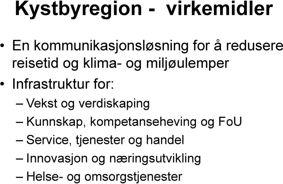 Vekst og verdiskaping Kunnskap, kompetanseheving og FoU Service,