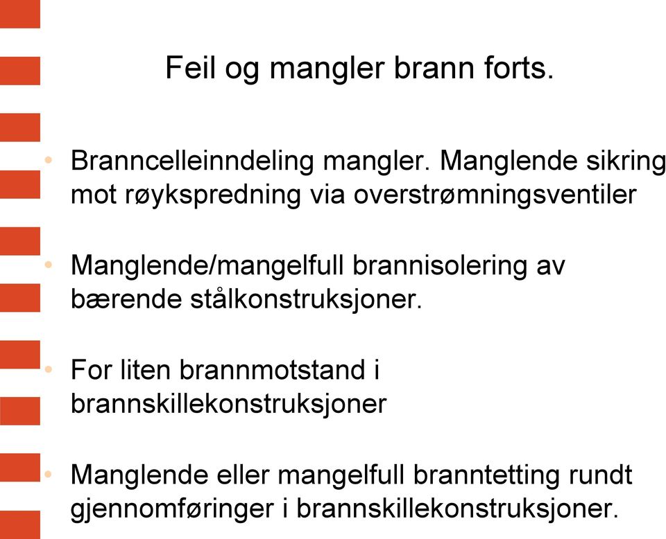 Manglende/mangelfull brannisolering av bærende stålkonstruksjoner.