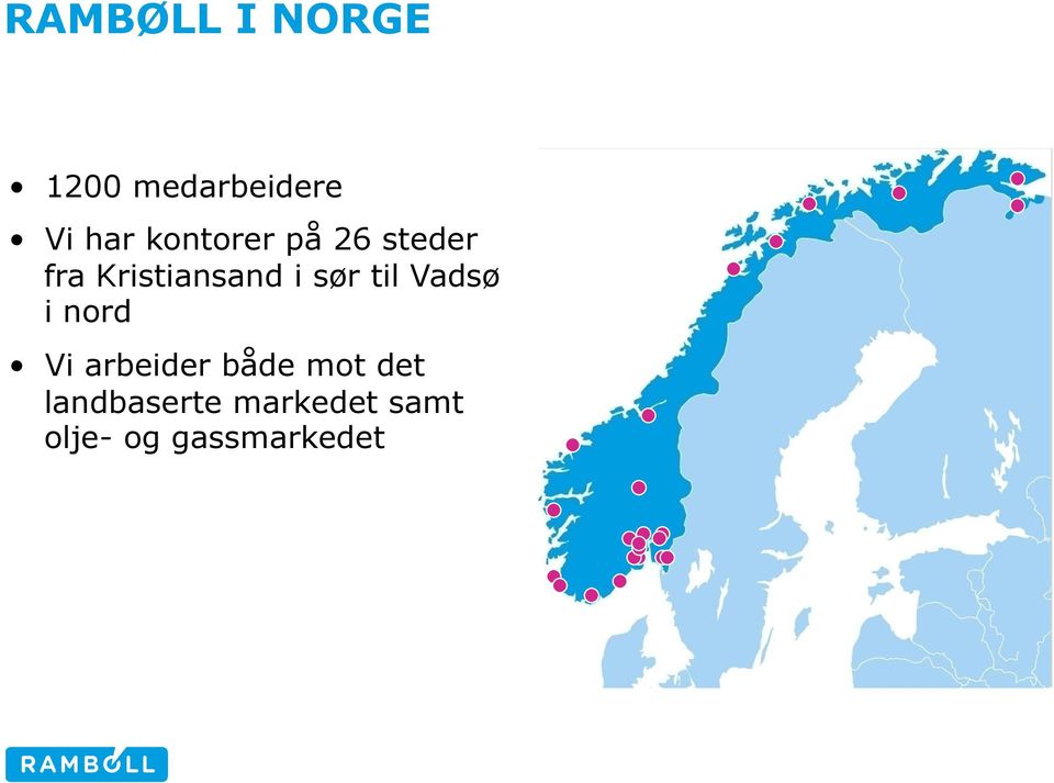 til Vadsø i nord Vi arbeider både mot det