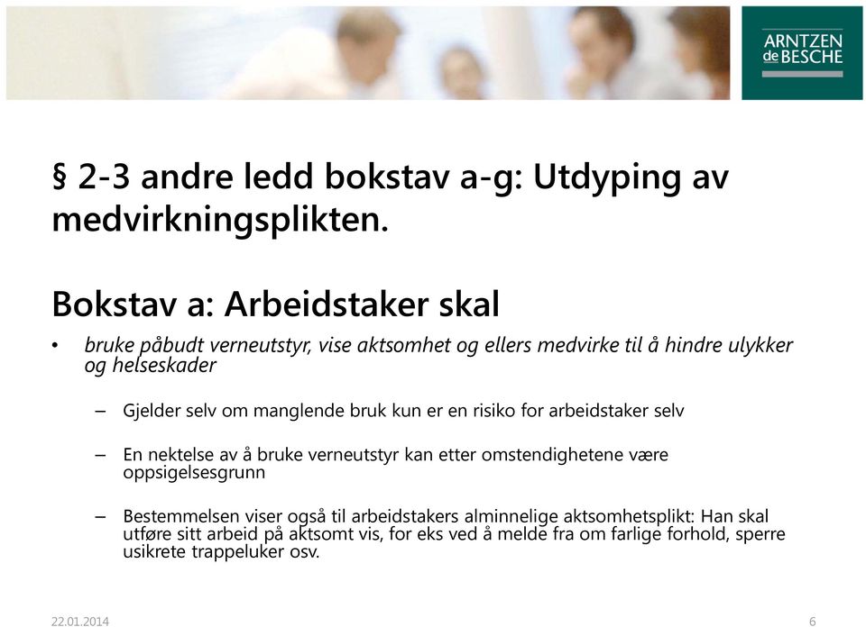 selv om manglende bruk kun er en risiko for arbeidstaker selv En nektelse av å bruke verneutstyr kan etter omstendighetene være