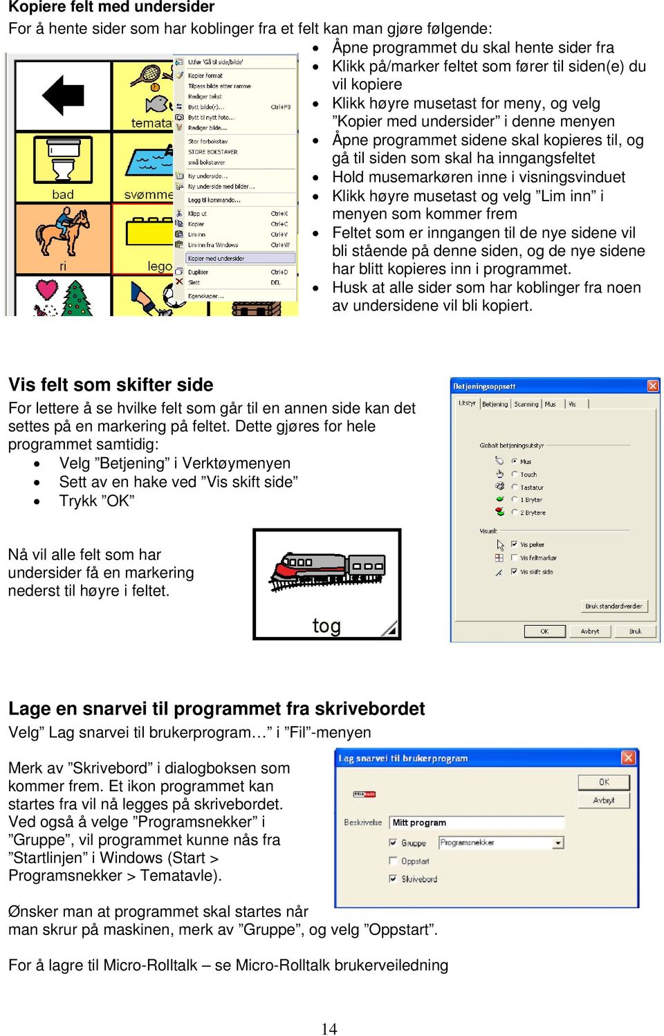 visningsvinduet Klikk høyre musetast og velg Lim inn i menyen som kommer frem Feltet som er inngangen til de nye sidene vil bli stående på denne siden, og de nye sidene har blitt kopieres inn i