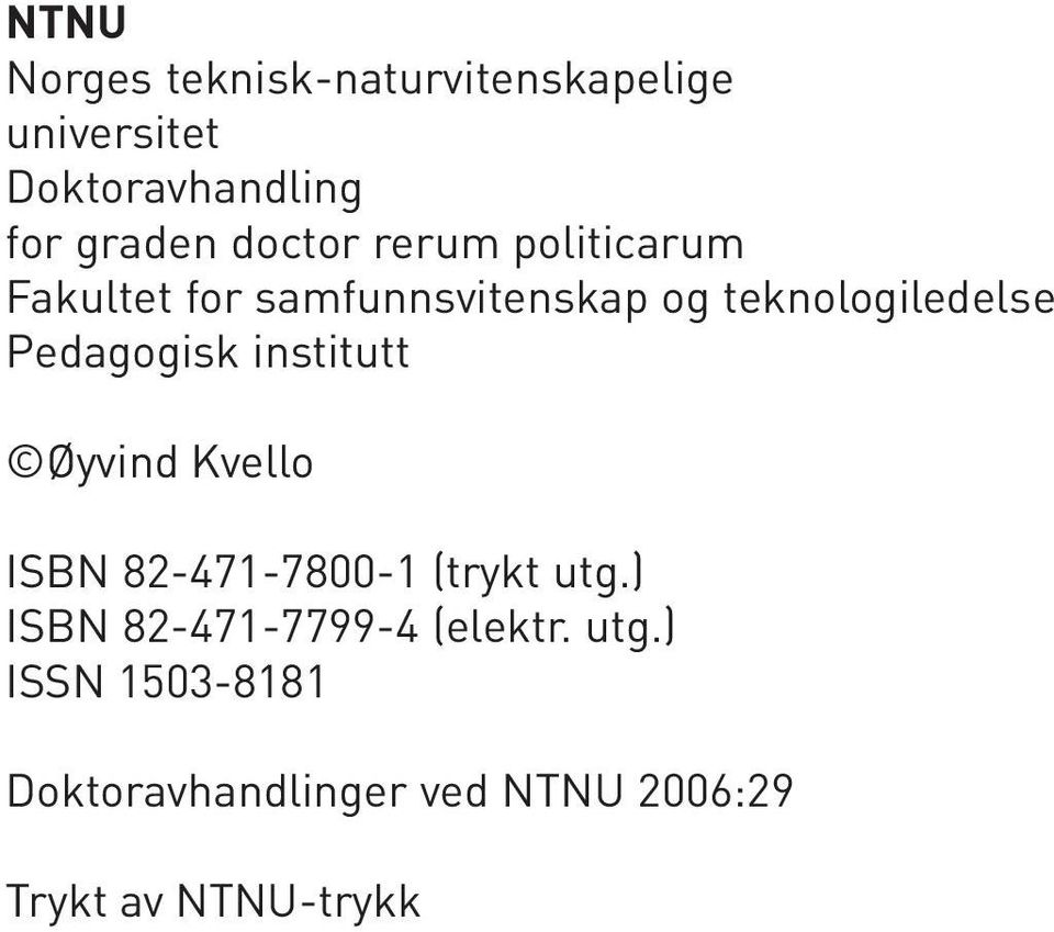 Pedagogisk institutt Øyvind Kvello ISBN 82-471-7800-1 (trykt utg.