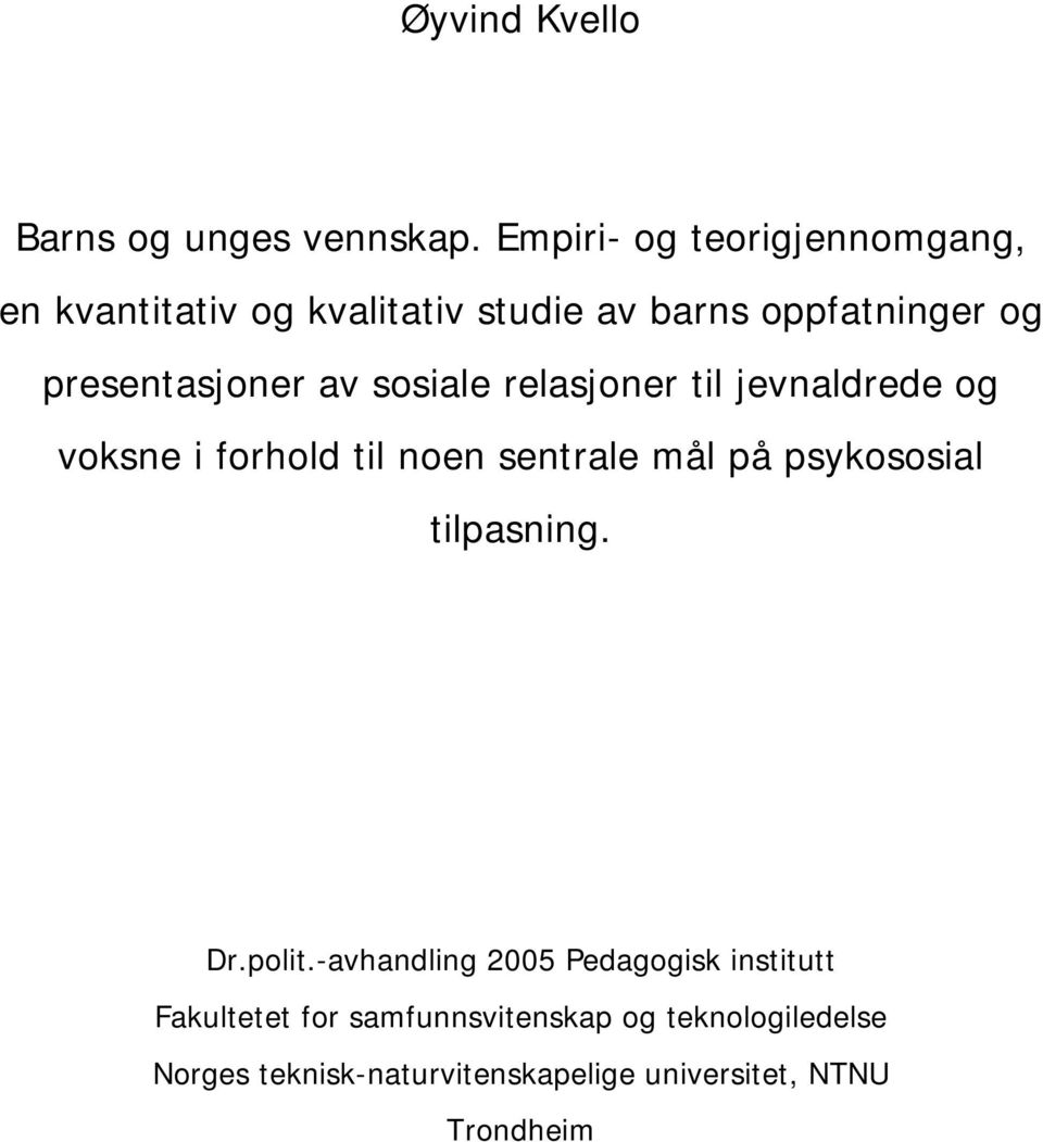 presentasjoner av sosiale relasjoner til jevnaldrede og voksne i forhold til noen sentrale mål på