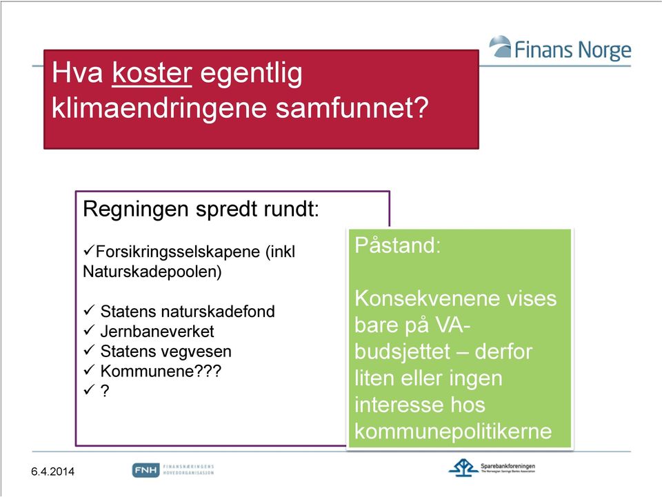 Statens naturskadefond Jernbaneverket Statens vegvesen Kommunene?