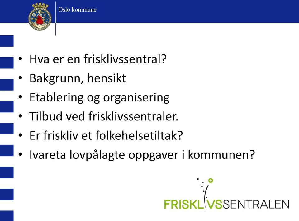 organisering Tilbud ved frisklivssentraler.