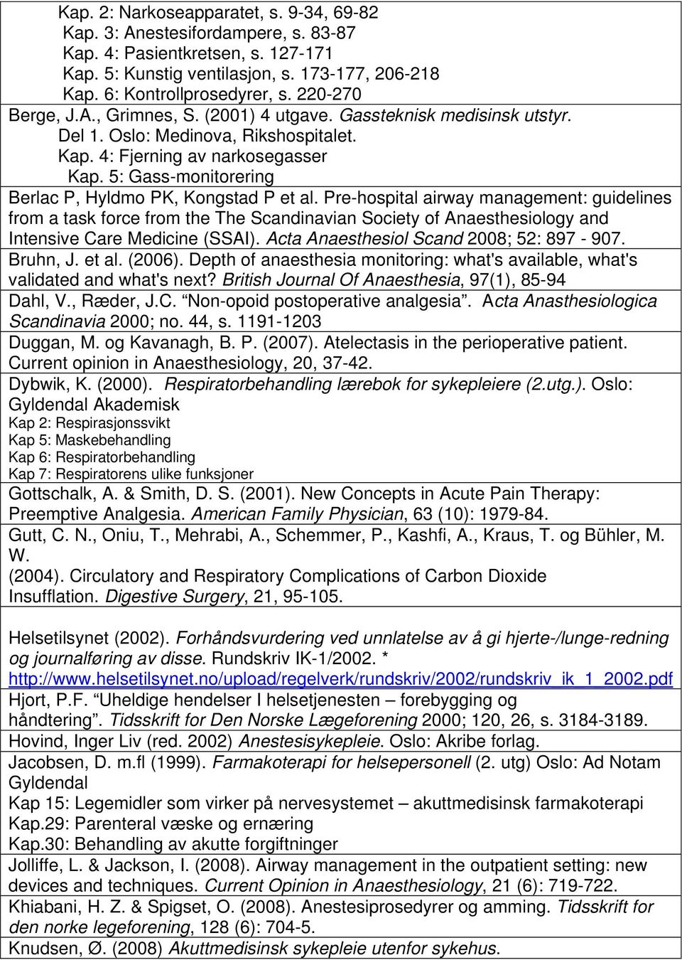 5: Gass-monitorering Berlac P, Hyldmo PK, Kongstad P et al.