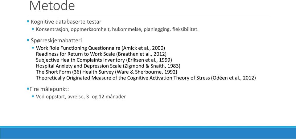 , 2012) Subjective Health Complaints Inventory (Eriksen et al.