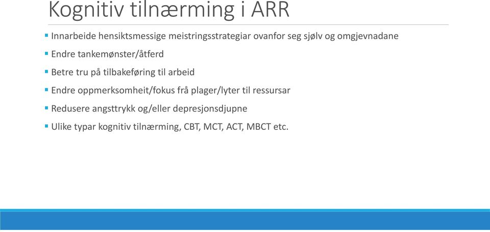 arbeid Endre oppmerksomheit/fokus frå plager/lyter til ressursar Redusere