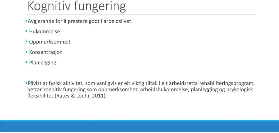 eit viktig tiltak i eit arbeidsretta rehabiliteringsprogram, betrar kognitiv fungering