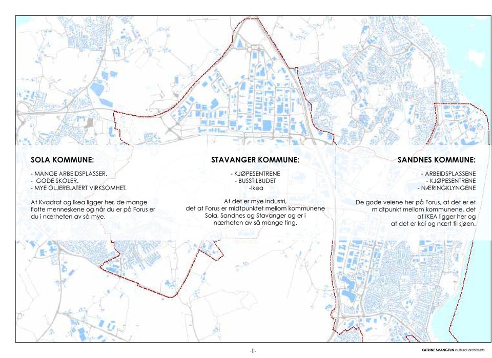 STAVANGER KOMMUNE: - KJØPESENTRENE - BUSSTILBUDET -Ikea At det er mye industri, det at Forus er midtpunktet mellom kommunene Sola, Sandnes og