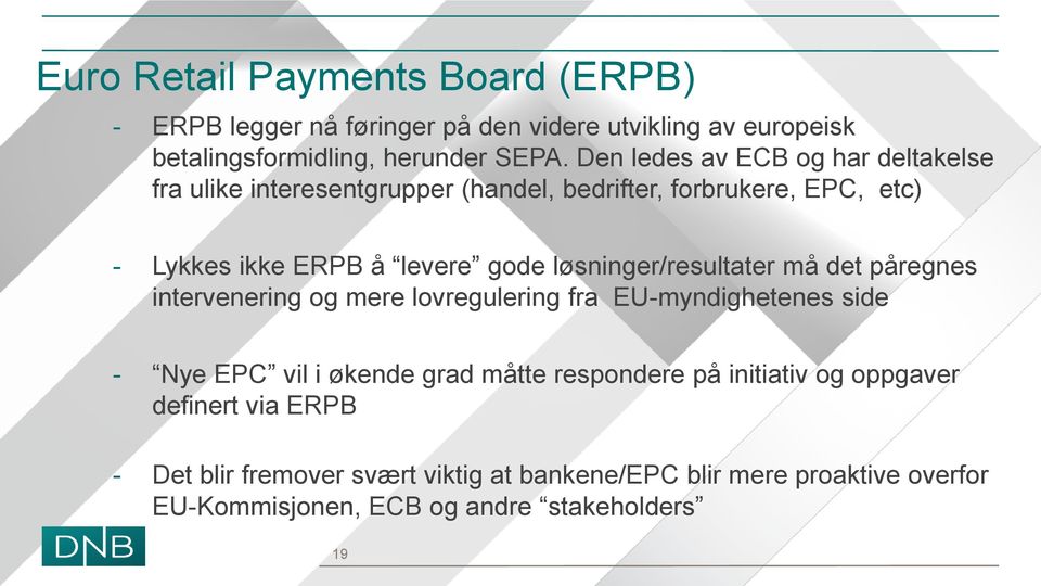 løsninger/resultater må det påregnes intervenering og mere lovregulering fra EU-myndighetenes side - Nye EPC vil i økende grad måtte respondere