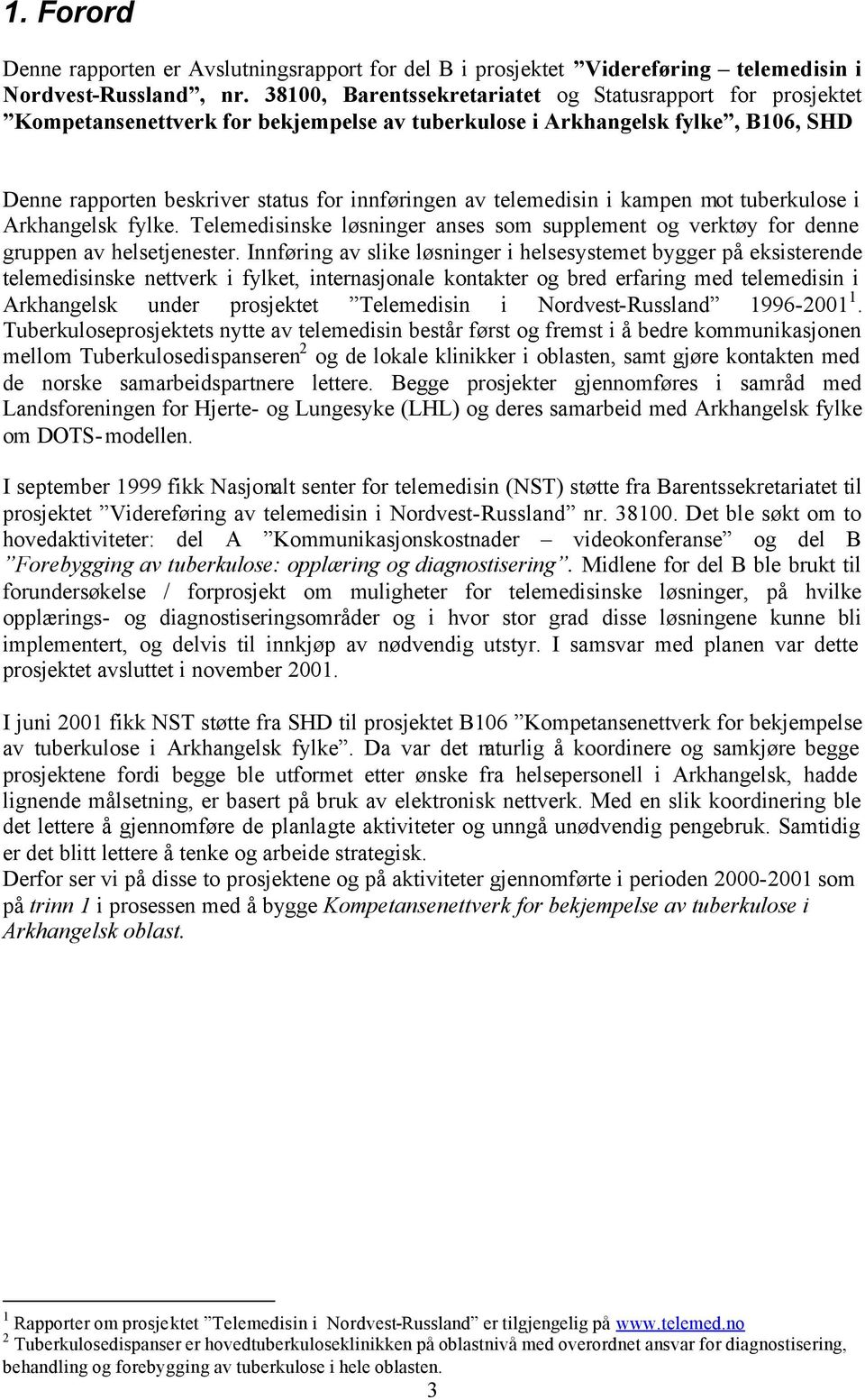 telemedisin i kampen mot tuberkulose i Arkhangelsk fylke. Telemedisinske løsninger anses som supplement og verktøy for denne gruppen av helsetjenester.