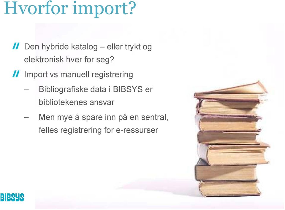 seg? Import vs manuell registrering Bibliografiske data i